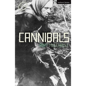 Cannibals - (Modern Plays) by  Rory Mullarkey (Paperback) - 1 of 1