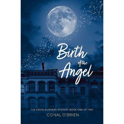 Birth of the Angel, 1 - (The Covid Murders Mystery) by  Conal O'Brien (Paperback)