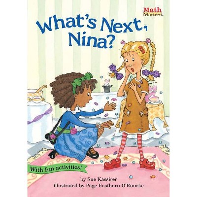 What's Next, Nina? - (Math Matters) by  Sue Kassirer (Paperback)