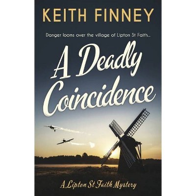 A Deadly Coincidence - (Lipton St Faith Mystery) by  Keith Finney (Paperback)