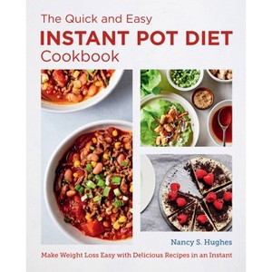 The Quick and Easy Instant Pot Diet Cookbook - (New Shoe Press) by  Nancy S Hughes (Paperback) - 1 of 1