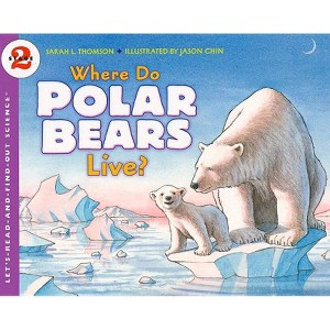 Where Do Polar Bears Live? - (Let's-Read-And-Find-Out Science 2) by  Sarah L Thomson (Paperback) - 1 of 1