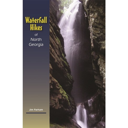 Waterfall Hikes Of North Georgia - By Jim Parham (paperback) : Target