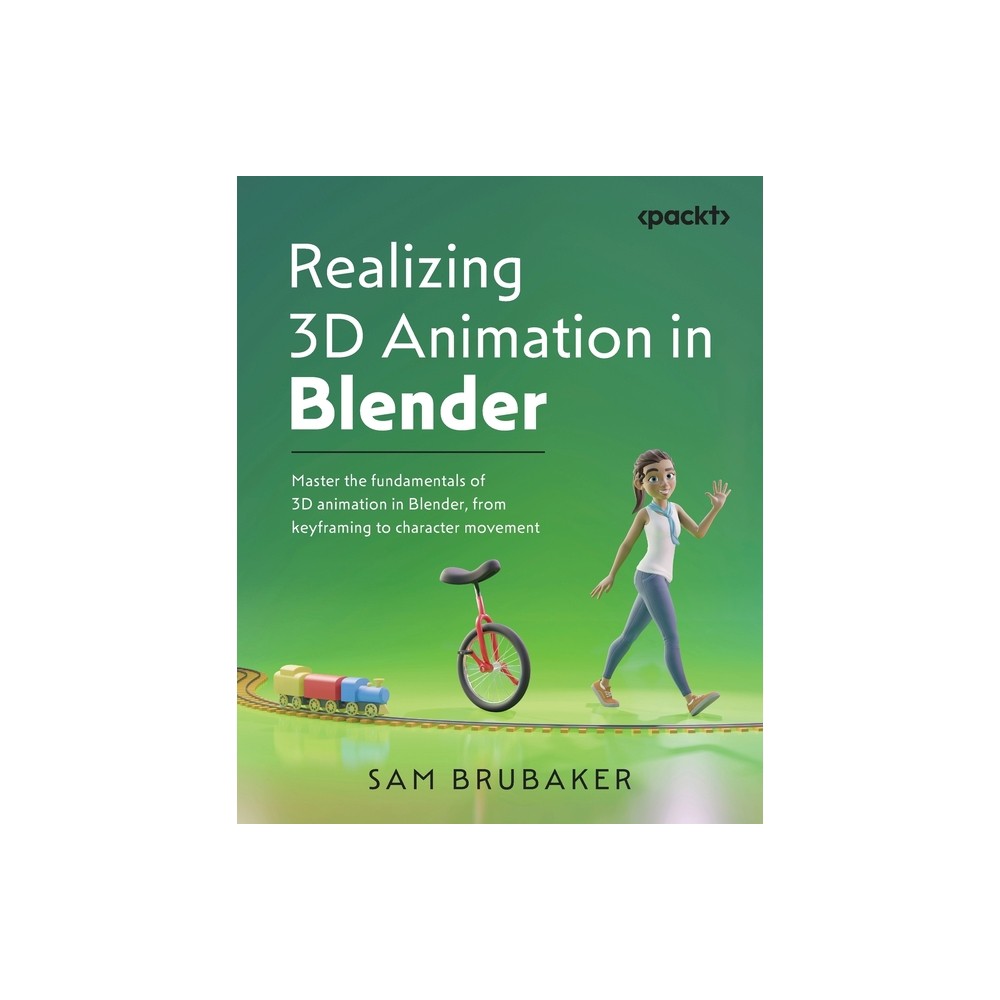 Realizing 3D Animation in Blender - by Sam Brubaker (Paperback)