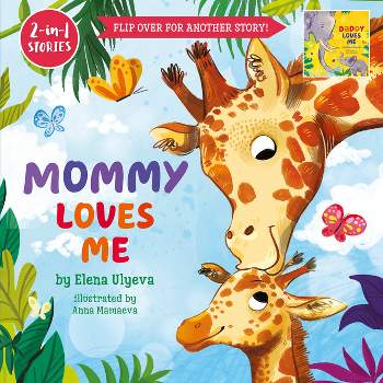 Mommy Loves Me/Daddy Loves Me - (2-In-1 Stories) by  Elena Ulyeva & Clever Publishing (Hardcover)