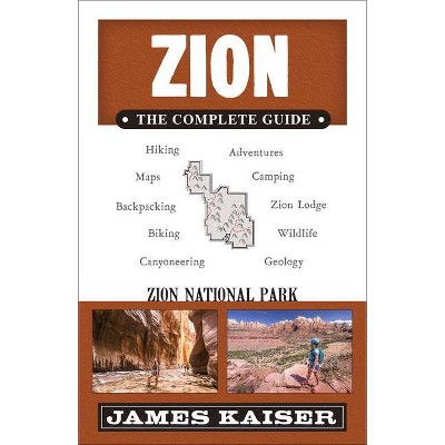 Zion: The Complete Guide - (Color Travel Guide) by  James Kaiser (Paperback)