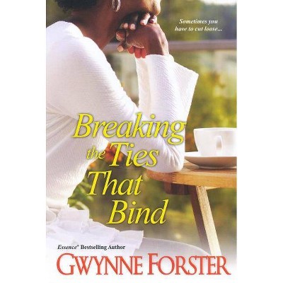 Breaking the Ties That Bind - by  Gwynne Forster (Paperback)