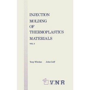 Injection Molding of Thermoplastic Materials - 2 - (V. 2: Pocket Guides to Plastics) by  John Goff (Paperback) - 1 of 1