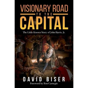 Visionary Road to the Capital - by  David Biser (Paperback) - 1 of 1