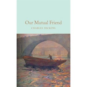 Our Mutual Friend - by  Charles Dickens (Hardcover) - 1 of 1