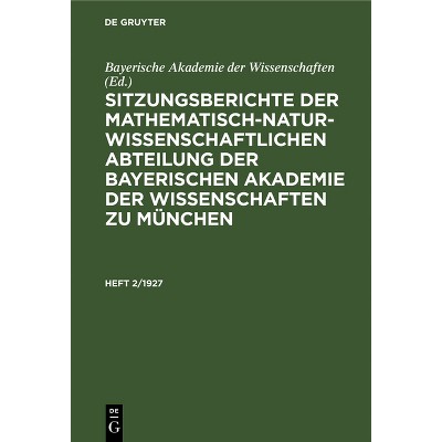 Sitzungsberichte Der Mathematisch-Naturwissenschaftlichen Abteilung Der Bayerischen Akademie Der Wissenschaften Zu München. Heft 2/1927 - (Hardcover)