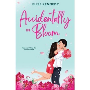 Accidentally in Bloom - by  Elise Kennedy (Paperback) - 1 of 1