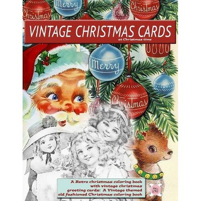 Vintage Christmas cards at Christmas time A Retro christmas coloring book with vintage christmas greeting cards - by  Attic Love (Paperback)