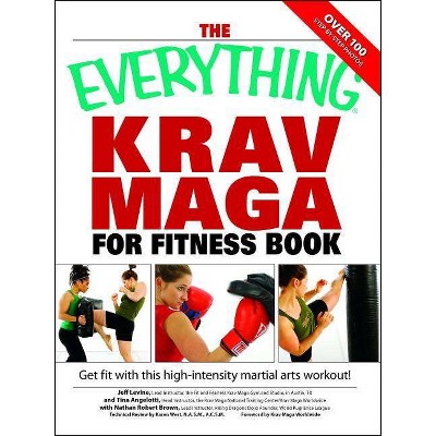 The Everything Krav Maga for Fitness Book - (Everything(r)) by  Nathan Brown & Jeff Levine (Paperback)