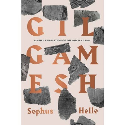 Gilgamesh - by  Sophus Helle (Hardcover)