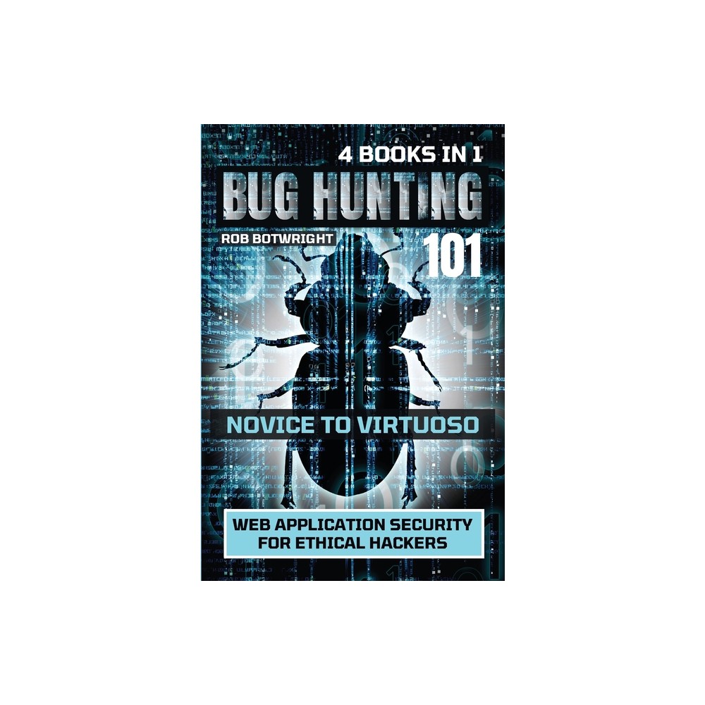 Bug Hunting 101 - by Rob Botwright (Paperback)