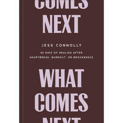 What Comes Next - by  Jess Connolly (Hardcover)