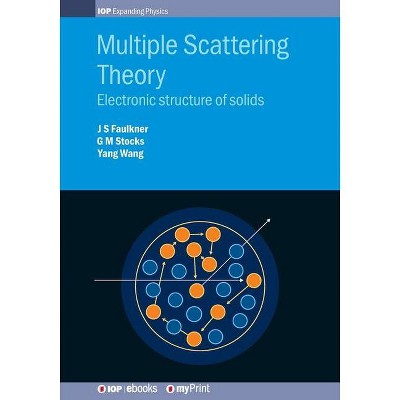 Multiple Scattering Theory - by  J S Faulkner & G M Stocks & Yang Wang (Paperback)