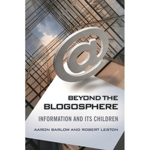 Beyond the Blogosphere - by  Aaron Barlow & Robert Leston (Hardcover) - 1 of 1