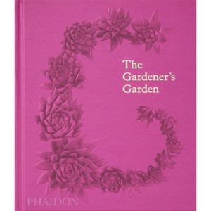 The Gardener's Garden - by  Phaidon Editors (Hardcover) - 1 of 1