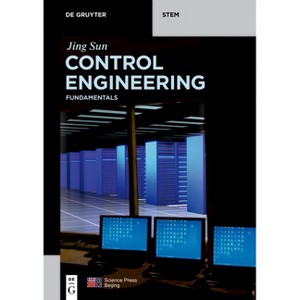 Control Engineering - (De Gruyter Textbook) by  Jing Sun (Paperback) - 1 of 1