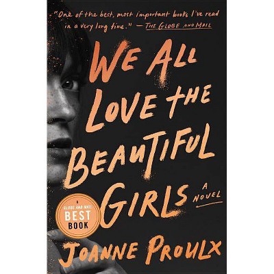 We All Love the Beautiful Girls - by  Joanne Proulx (Paperback)