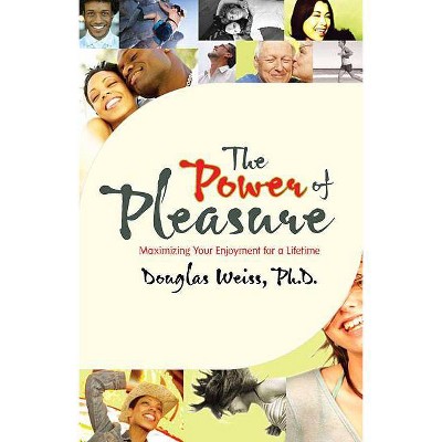 The Power of Pleasure - by  Douglas Weiss (Paperback)