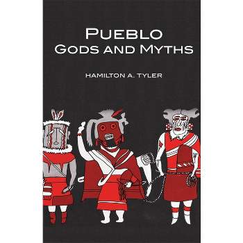 Pueblo Gods and Myths, Volume 71 - (Civilization of the American Indian) by  Hamilton A Tyler (Paperback)