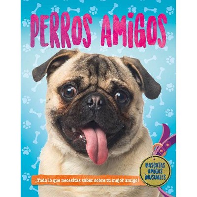 Perros Amigos - (Mascotas Amigas) by  Pat Jacobs (Paperback)