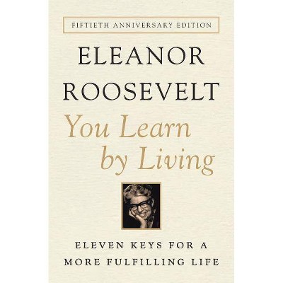 You Learn by Living - 50th Edition by  Eleanor Roosevelt (Paperback)