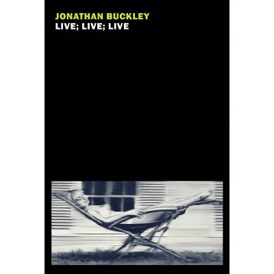 Live; Live; Live - by  Jonathan Buckley (Paperback)