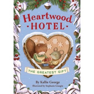 The Greatest Gift - (Heartwood Hotel) by Kallie George - 1 of 1