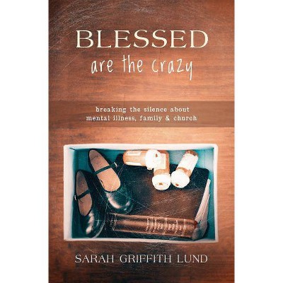 Blessed Are the Crazy - (Young Clergy Women Project) by  Sarah Catherine Lund (Paperback)