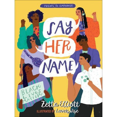 Say Her Name - by  Zetta Elliott (Hardcover)