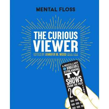 Mental Floss: The Curious Viewer - by Jennifer M. Wood (Hardcover)