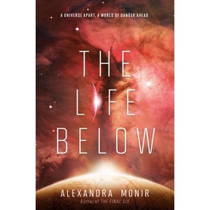 The Life Below - by  Alexandra Monir (Hardcover) - 1 of 1