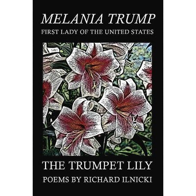 The Trumpet Lily - by  Richard Ilnicki (Paperback)