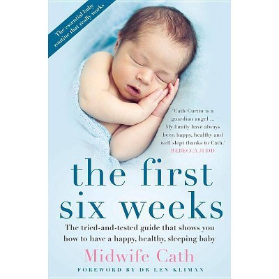 The First Six Weeks - by  Midwife Cath (Paperback)