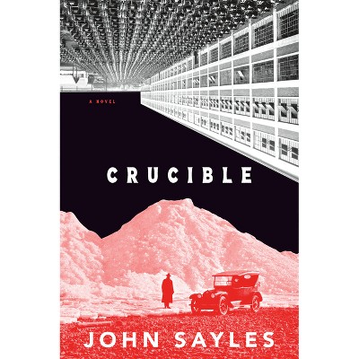 Crucible - by  John Sayles (Hardcover)
