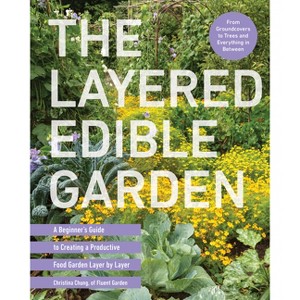 The Layered Edible Garden - by  Christina Chung (Paperback) - 1 of 1