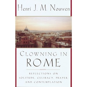 Clowning in Rome - by  Henri J M Nouwen (Paperback) - 1 of 1