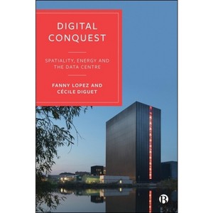Digital Conquest - by  Fanny Lopez & Cécile Diguet (Hardcover) - 1 of 1