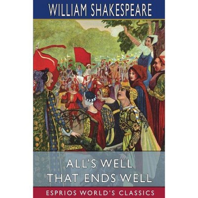 All's Well That Ends Well (Esprios Classics) - by  William Shakespeare (Paperback)