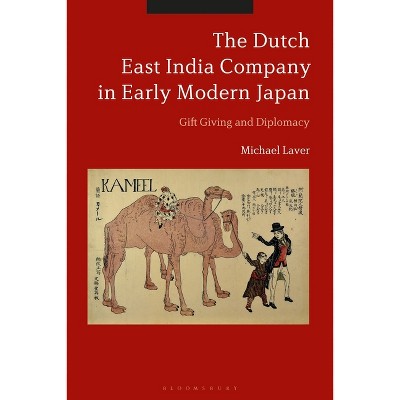 The Dutch East India Company in Early Modern Japan - by  Michael Laver (Paperback)