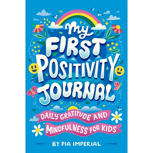 My First Positivity Journal - By Pia Imperial (paperback) : Target