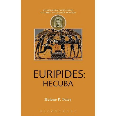 Euripides - (Companions to Greek and Roman Tragedy) by  Helene P Foley (Paperback)