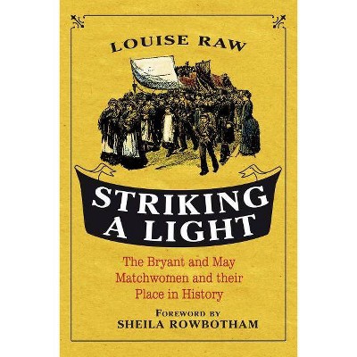 Striking a Light - by  Louise Raw & Sheila Rowbotham (Paperback)