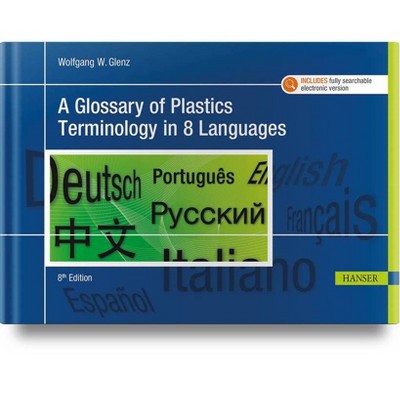 A Glossary of Plastics Terminology in 8 Languages 8e - 8th Edition by  Wolfgang Glenz (Hardcover)