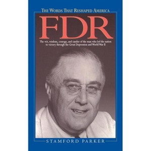 The Words That Reshaped America: FDR - by  Stamford Parker (Paperback) - 1 of 1