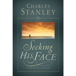 Seeking His Face - by  Charles F Stanley (Paperback) - 1 of 1